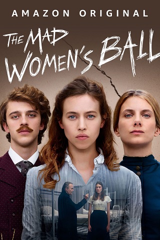 The Mad Women’s Ball (2021) งานเต้นรำของหญิงวิปลาส